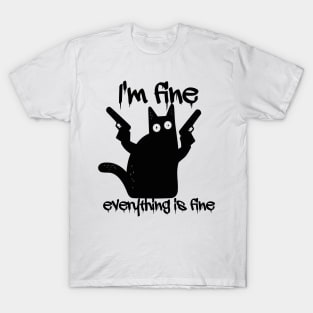 everything is fine -It's Fine Cat T-Shirt